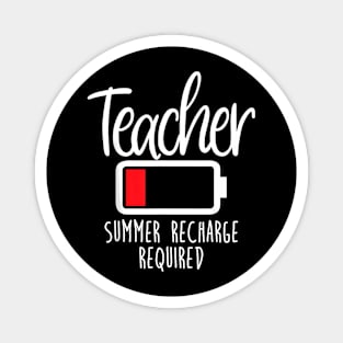 Teacher Summer Recharge Required Last day School Women Magnet